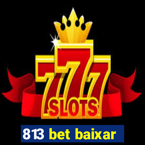 813 bet baixar